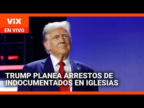 Trump planea arrestos de inmigrantes indocumentados en iglesias y escuelas | La Voz de la Mañana