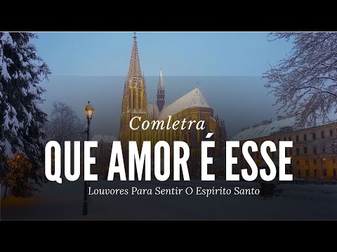 Que Amor É Esse - Hinos  Tocam o Coração (Comletra)