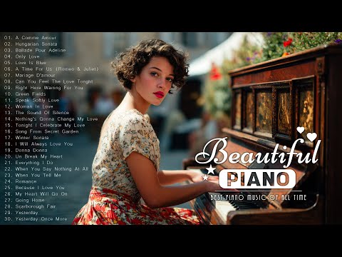 Most Famous Romantic Piano Instrumentals – Top 200 Beautiful Relaxing Piano Love Songs Ever