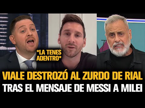 VIALE DESTROZÓ A RIAL QUE LLORABA POR EL MENSAJE DE MESSI PARA MILEI