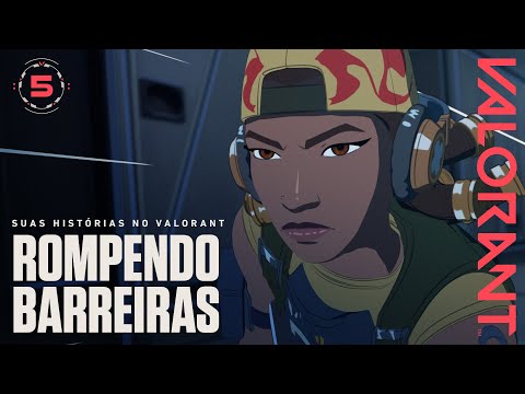 Suas histórias no VALORANT – Rompendo Barreiras