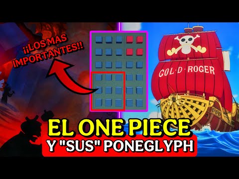 LOS PONEGLYPH Y SU "VERDADERA IMPORTANCIA" PARA ENCONTRAR EL ONE PIECE -Teoría de One Piece