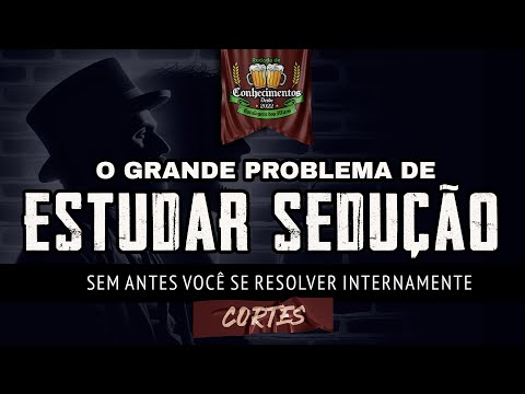 O GRANDE PROBLEMA DE ESTUDAR SEDUÇÃO SEM SE RESOLVER POR DENTRO