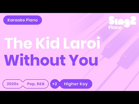 The Kid LAROI – WITHOUT YOU (Karaoke Piano) Higher Key