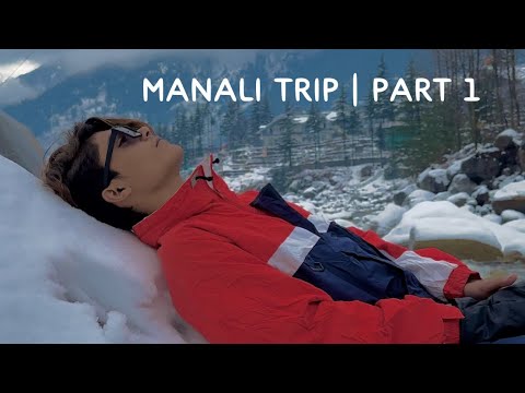 MANALI TRIP | PART 1