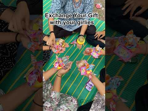 Exchange your gift with your girlies