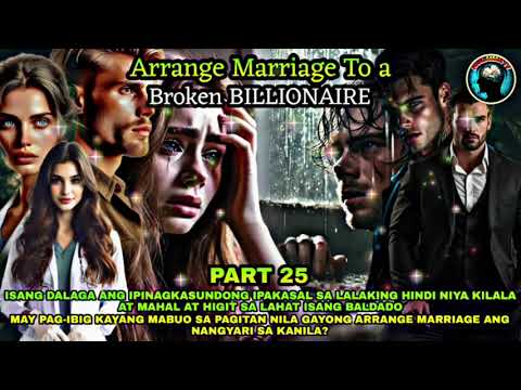 PART 25: ARRANGE MARRIAGE TO A BROKEN BILLIONAIRE | Kaalaman Tv