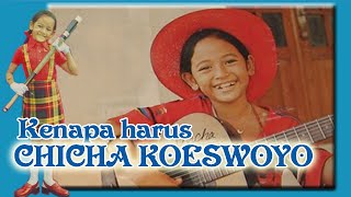 Kenapa Harus CHICHA KOESWOYO
