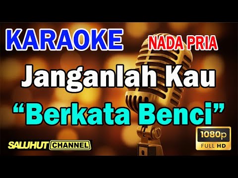 JANGANLAH KAU BERKATA BENCI ll KARAOKE SALUHUT ll BROERY MARANTIKA ll AKU JATUH CINTA ll NADA PRIA E