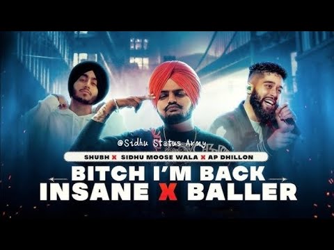Shubh X Sidhu Moose Wala X AP Dhillon Bitch I'm Back x Insane x Baller