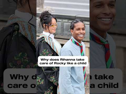 Why does Rihanna take care of Rocky like a child?
