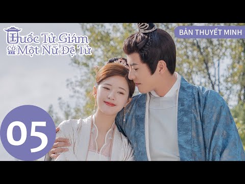 [BẢN THUYẾT MINH] Quốc Tử Giám Có Một Nữ Đệ Tử - Tập 5 | Triệu Lộ Tư&Từ Khai Sính | Cổ Trang | WeTV