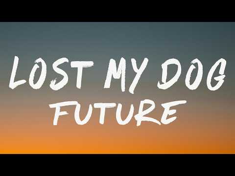 Future - LOST MY DOG (Lyrics)