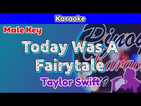 Today Was A Fairytale by Taylor Swift (Karaoke : Male Key)