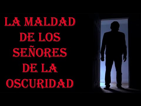 LA MALDAD DE LOS SEÑORES DE LA OSCURIDAD