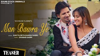Man Bawra Ye | Teaser | Kavita Seth, Danish Sabri | Shabab Sabri | Simran Kaur, Hemant Arya |