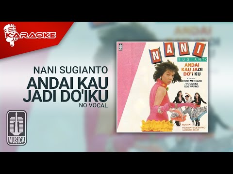 Nani Sugianto – Andai Kau Jadi Do’Iku (Official Karaoke Video) | No Vocal
