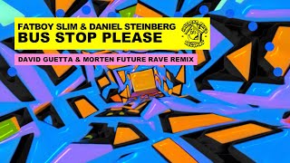 Fatboy Slim & Daniel Steinberg - Bus Stop Please (David Guetta & MORTEN Remix) [Official Video]