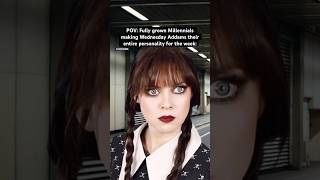 POV: Fully grown #Millennials making Wednesday Addams their entire personality #nostalgia #relatable