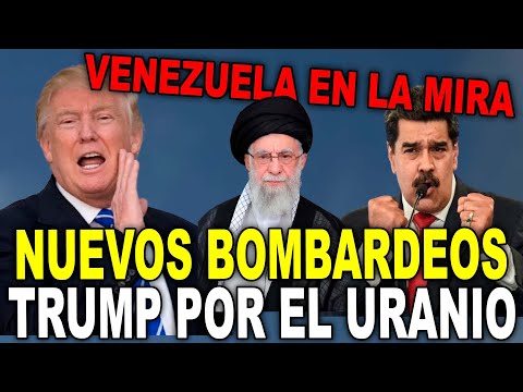 TRUMP HABLÓ DE NUEVOS BOMBARDEOS, MINAS DE URANIO EN LA MIRA