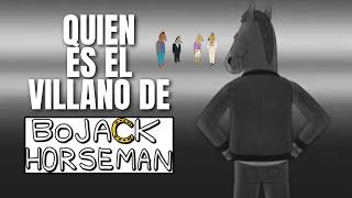QUIEN ES EL VILLANO DE BOJACK HORSEMAN?