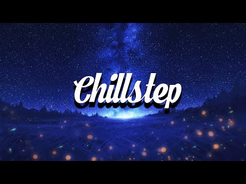 Chillstep Mix 2024 💙