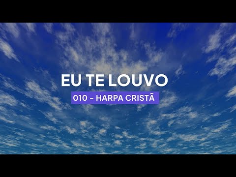 Harpa Cristã 010 - Eu Te Louvo (Legendado)