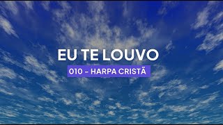 Harpa Cristã 010 - Eu Te Louvo (Legendado)