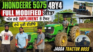 JHONDEERE 5075 4BY4 FULL MODIFIED ਕੀਤਾ ਨਵੇ IMPLIMENT ਤੇ ਟੈਸਟ  JAGGA TRACTOR BOSS
