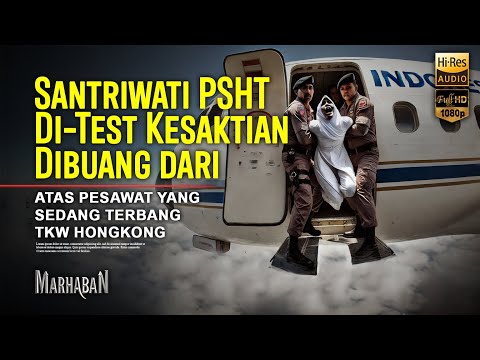 PSHT KEMBALI VIRAL, SANTRIWATI YANG JADI TKW KE HONGKONG MALAH DIBUANG DARI PESAWAT