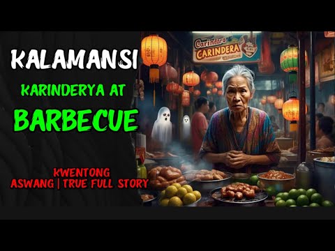 KALAMANSI , KARINDERYA AT BARBECUE | KWENTONG ASWANG | TRUE FULL STORY