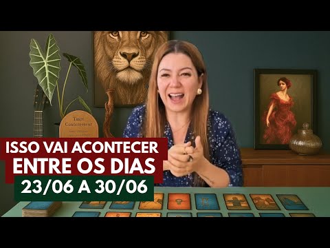 ISSO VAI ACONTECER ENTRE OS DIAS 23/06 A 30/06