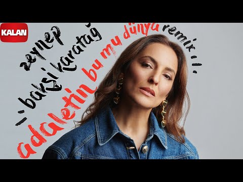 Zeynep Bakşi Karatağ – Adaletin Bu mu Dünya (Remix) I Single © 2025 Kalan Müzik