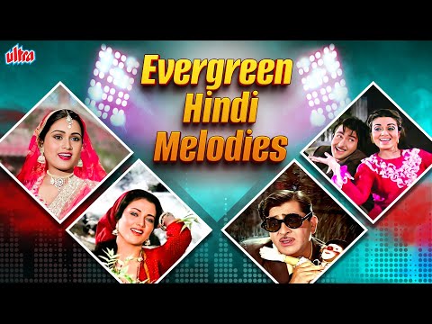 Evergreen Hindi Melodies - सदाबहार हिन्दी पुराने गाने - Bollywood Evergreen Hit Songs Collection