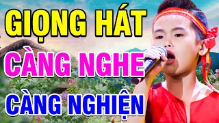 Cậu bé có "GIỌNG HÁT CÀNG NGHE CÀNG NGHIỆN" khiến cả trưởng quay NGHIỆN ngay khi vừa cất giọng