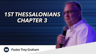 1st Thessalonians - Chapter 3 | Message by Trey Graham