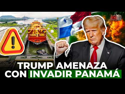 TRUMP AMENAZA CON INVADIR PANAMÁ PARA RECUPERAR CANAL Y PONE A TEMBLAR A LATAM