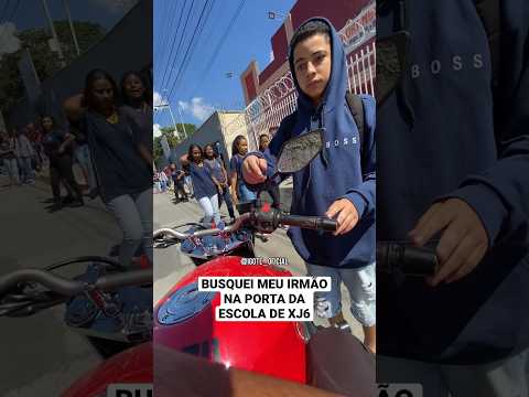 BUSQUEI MEU IRMÃO NA PORTA DA ESCOLA DE XJ6 parte 2