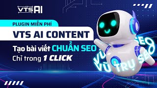 Hướng dẫn sử dụng Plugin VTS Ai Content MIỄN PHÍ