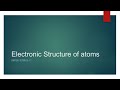 Understanding Atomic Structure and Electrons