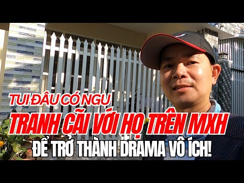 Tui Đâu NG.u Tranh Cãi trên MXH để trở thành Drama cho họ chứ!