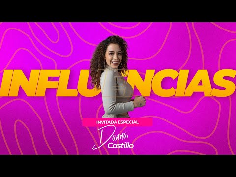 Influencias con Danna Castillo