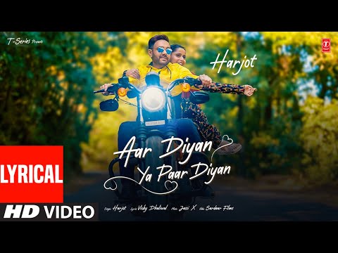 AAR DIYAN YA PAAR DIYAN (Full Video) With Lyrics | HARJOT | Latest Punjabi Songs 2025