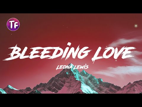Leona Lewis - Bleeding Love (Lyrics/Letra)
