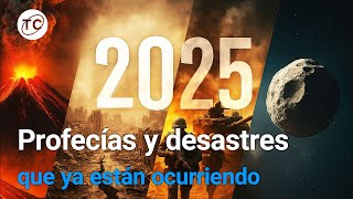 2025: Profecías y Desastres que ya están ocurriendo