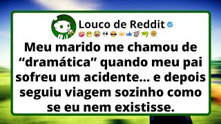 Meu marido me chamou de “dramática” quando meu pai sofreu um acidente e depois seguiu viagem sozinho