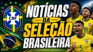 🇧🇷 NOTÍCIAS DA SELEÇÃO BRASILEIRA