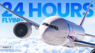 Flying Airplanes for 24+ HOURS in MSFS 2024 | PART 2