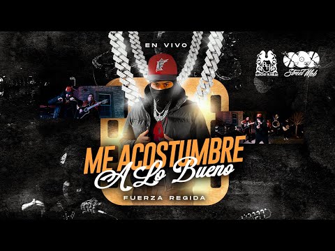 Fuerza Regida - Me Acostumbre A Lo Bueno [En Vivo]