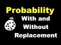 Probability with and without Replacement